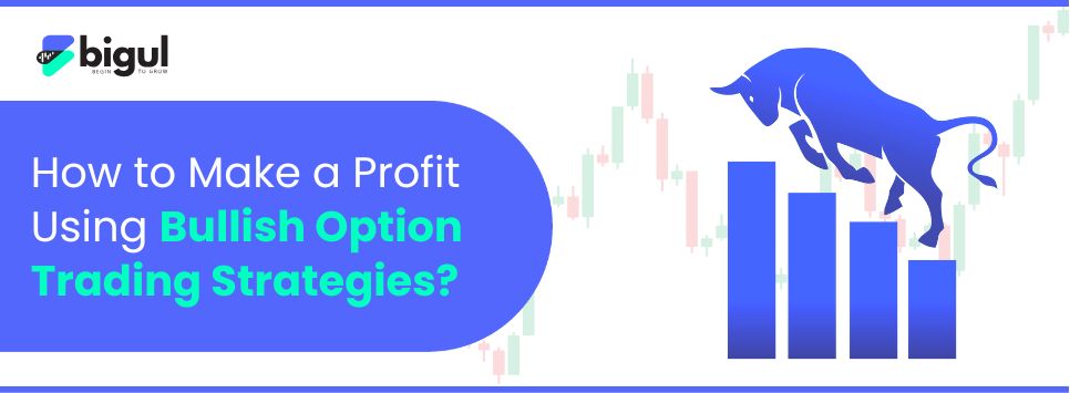 Bullish Option Trading Strategies